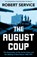 The August Coup, Robert Service - Gebonden - 9781529065787