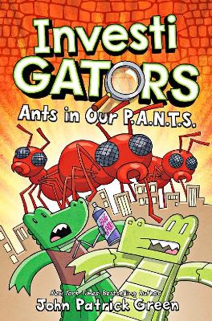 InvestiGators: Ants in Our P.A.N.T.S., GREEN,  John Patrick - Gebonden - 9781529066111