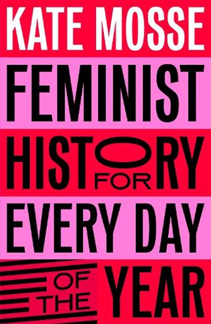 Feminist History for Every Day of the Year, Kate Mosse - Gebonden - 9781529066227
