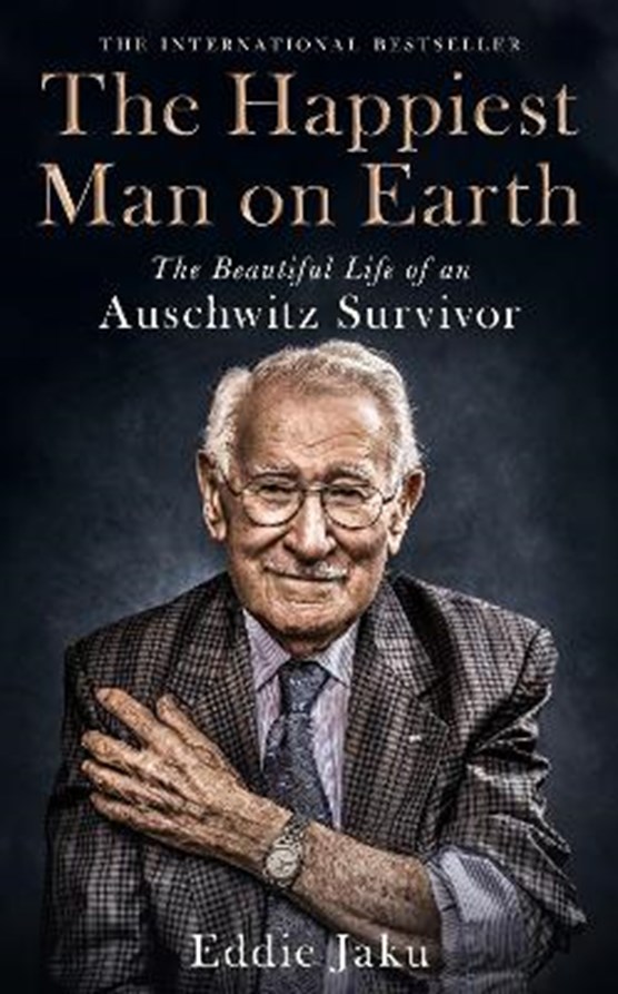 The happiest man on earth: the beautiful life of an auschwitz survivor