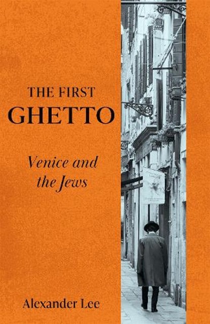 The First Ghetto, Alexander Lee - Gebonden - 9781529066500