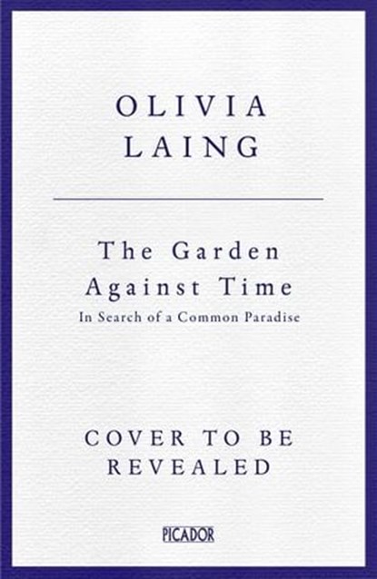 The Garden Against Time, Olivia Laing - Ebook - 9781529066685
