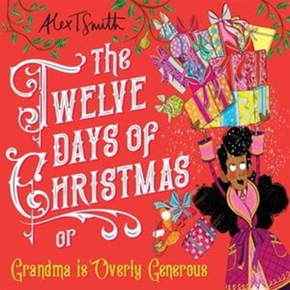 The Twelve Days of Christmas, Alex T Smith ; Alex T. Smith - Ebook - 9781529068245