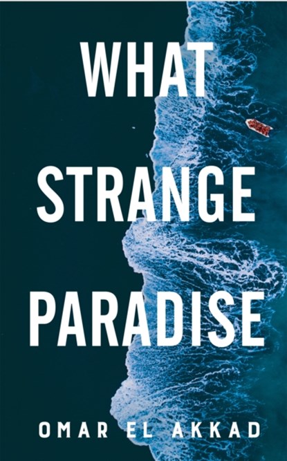 What Strange Paradise, Omar El Akkad - Paperback - 9781529069488
