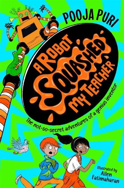 A Robot Squashed My Teacher, Pooja Puri - Paperback - 9781529070699