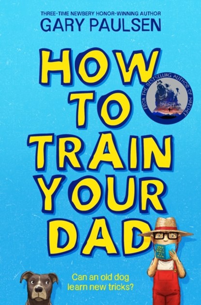 How to Train Your Dad, Gary Paulsen - Paperback - 9781529071269