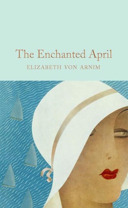 The Enchanted April, Elizabeth von Arnim - Gebonden - 9781529072594