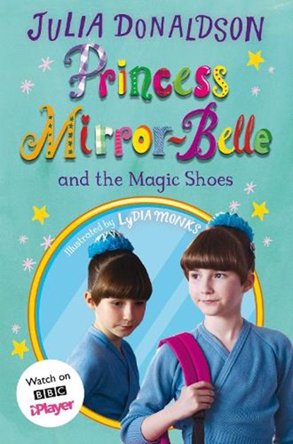 Princess Mirror-Belle and the Magic Shoes, Julia Donaldson - Paperback - 9781529072792