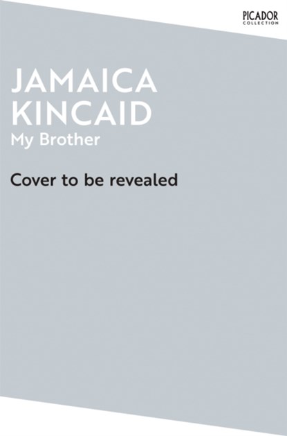 My Brother, Jamaica Kincaid - Paperback - 9781529077087