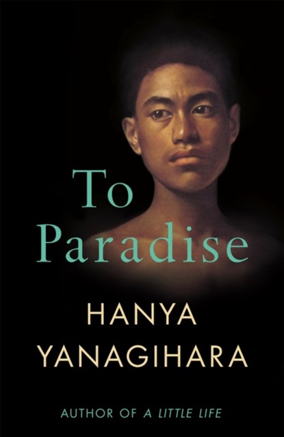 To Paradise, Hanya Yanagihara - Gebonden - 9781529077476