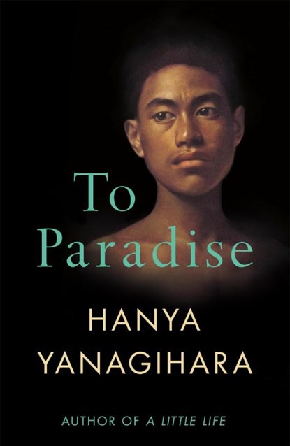 To Paradise, Hanya Yanagihara - Paperback - 9781529077483