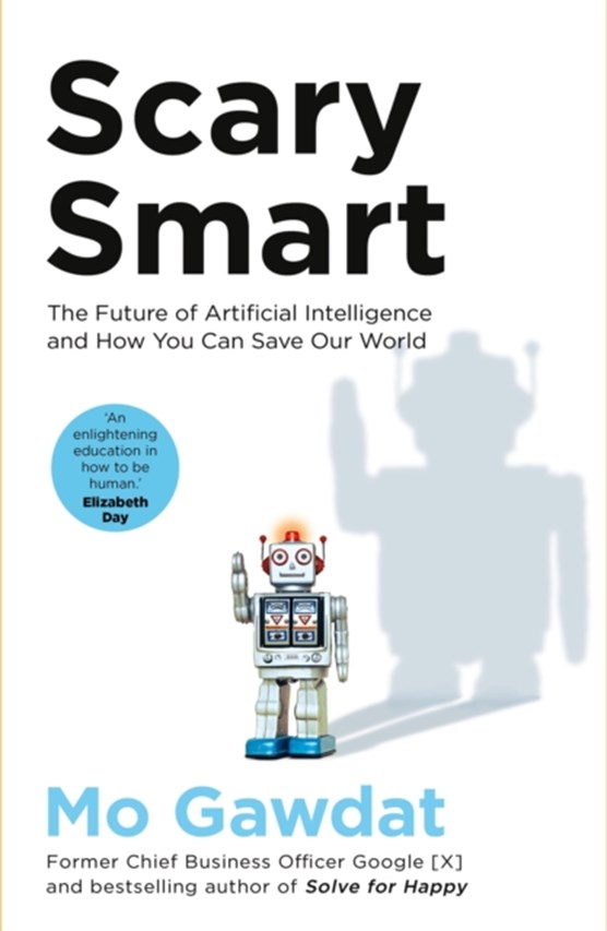 Scary smart: the future of artificial intelligence and how you can save our world