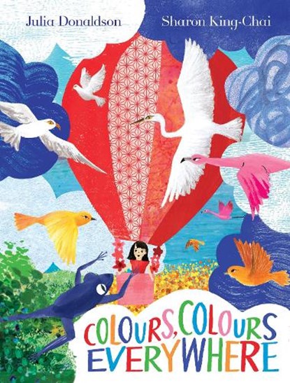 Colours, Colours Everywhere, Julia Donaldson - Gebonden - 9781529078527