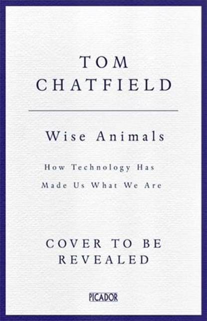 Wise Animals, Tom Chatfield - Ebook - 9781529079777