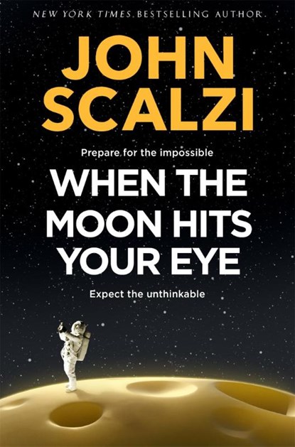 When the Moon Hits Your Eye, John Scalzi - Gebonden - 9781529082913