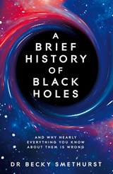 A Brief History of Black Holes - Becky Dr Smethurst - 9781529086706