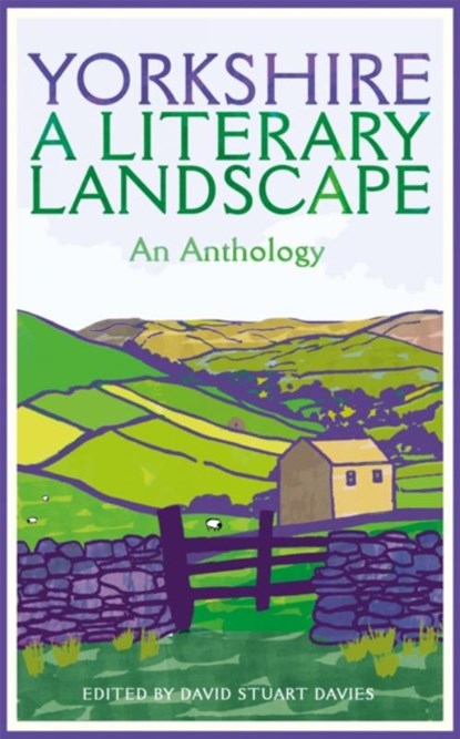 Yorkshire: A Literary Landscape, David Stuart Davies - Paperback - 9781529090413