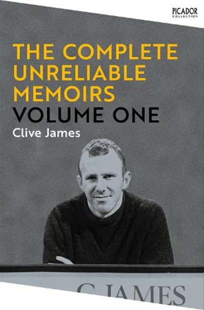 The Complete Unreliable Memoirs: Volume One, Clive James - Gebonden - 9781529090765