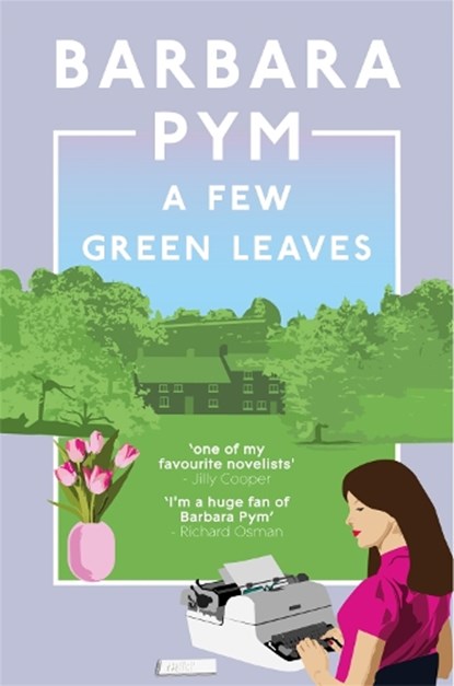A Few Green Leaves, Barbara Pym - Paperback - 9781529091922