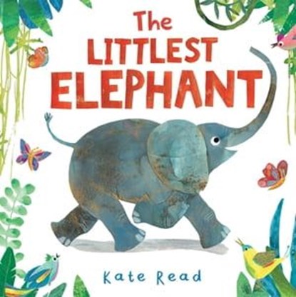 The Littlest Elephant, Kate Read - Ebook - 9781529097276