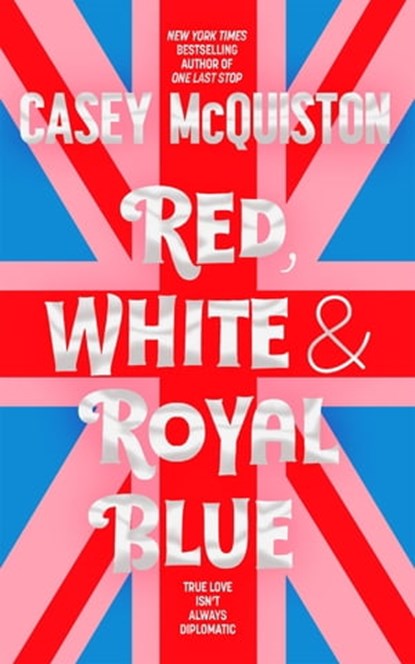 Red, White & Royal Blue, Casey McQuiston - Ebook - 9781529099478