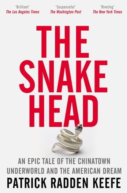 The Snakehead, Patrick Radden Keefe - Ebook - 9781529099898