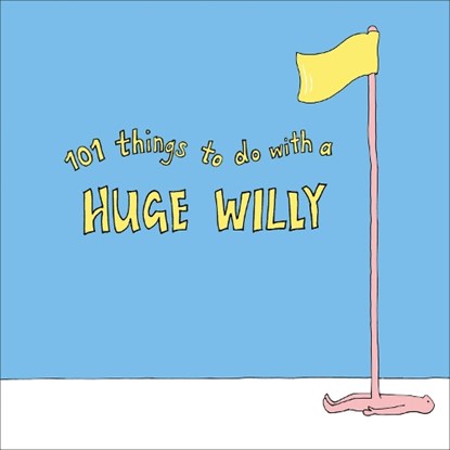 101 Things to do with a Huge Willy, Pop Press - Paperback - 9781529102949