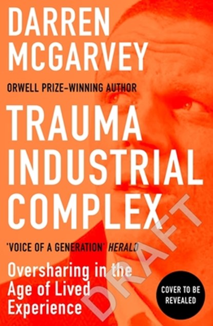 Trauma Industrial Complex, Darren McGarvey - Gebonden - 9781529103892