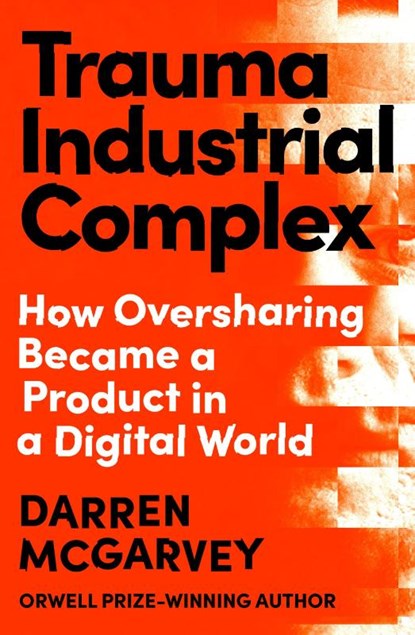 Trauma Industrial Complex, Darren McGarvey - Gebonden - 9781529103892