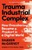 Trauma Industrial Complex, Darren McGarvey - Paperback - 9781529103908