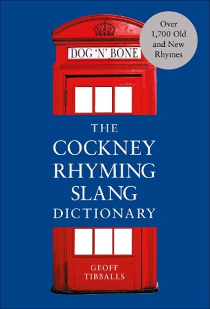 The Cockney Rhyming Slang Dictionary, Geoff Tibballs - Paperback - 9781529103922