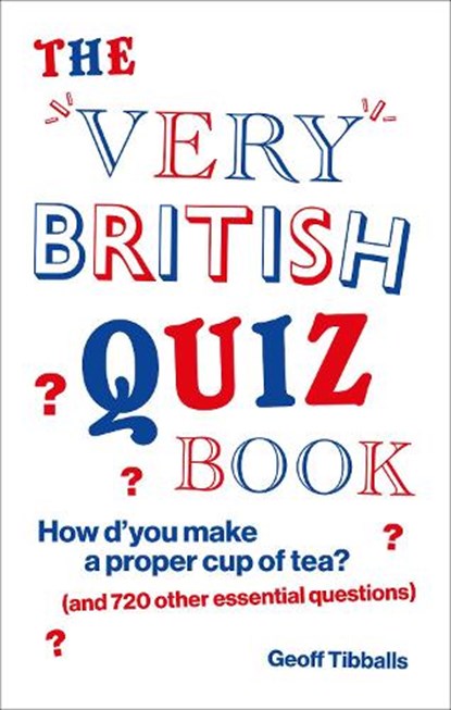 The Very British Quiz Book, Geoff Tibballs - Paperback - 9781529105612