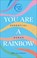 You Are A Rainbow, Emma Lucy Knowles - Gebonden - 9781529107272