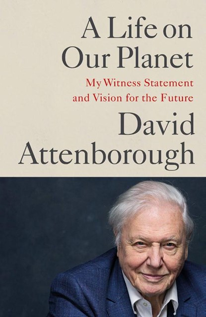 A Life on Our Planet, David Attenborough - Paperback - 9781529108286