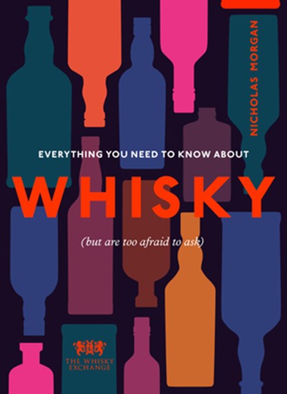 Everything You Need to Know About Whisky, Nick Morgan ; The Whisky Exchange - Gebonden Gebonden - 9781529108750