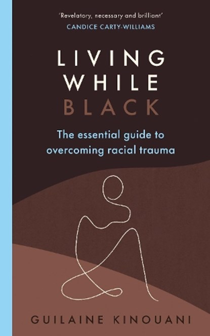 Living While Black, Guilaine Kinouani - Paperback - 9781529109436