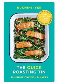 The quick roasting tin: 30 minute one dish dinners | Rukmini Iyer | 