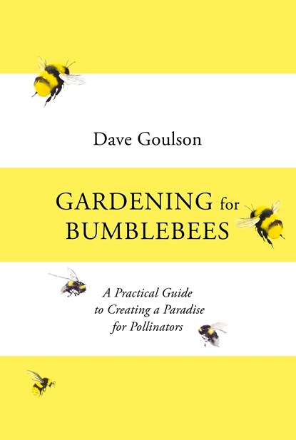 Gardening for Bumblebees, Dave Goulson - Gebonden - 9781529110289