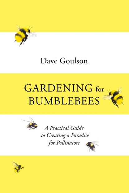 Gardening for Bumblebees, Dave Goulson - Gebonden - 9781529110289