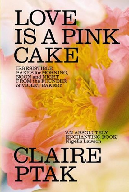 Love is a Pink Cake, Claire Ptak - Gebonden - 9781529110319
