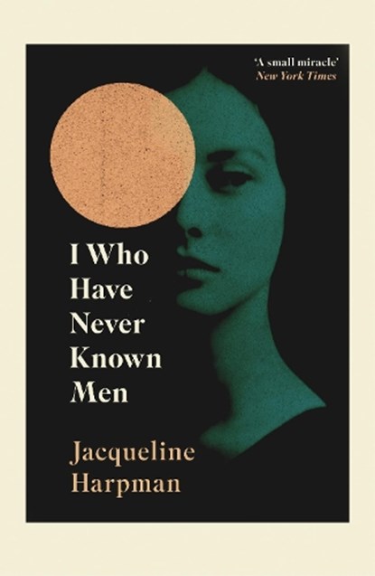 I Who Have Never Known Men, Jacqueline Harpman - Paperback - 9781529111798
