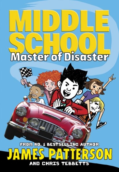 Middle School: Master of Disaster, James Patterson ; Chris Tebbetts - Paperback - 9781529119534