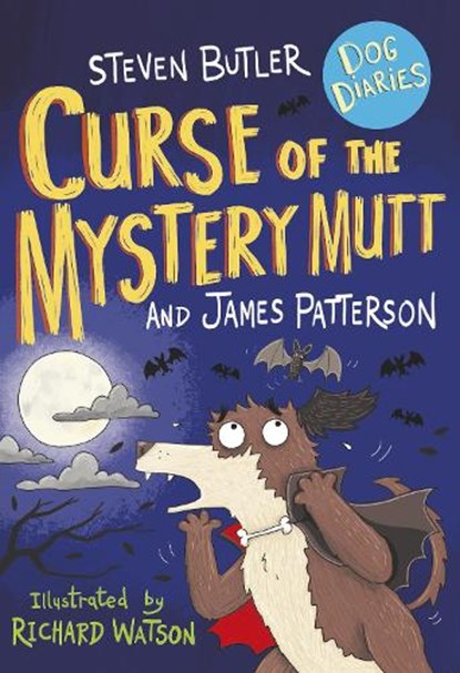 Dog Diaries: Curse of the Mystery Mutt, Steven Butler ; James Patterson - Paperback - 9781529119770