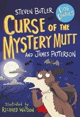 Dog Diaries: Curse of the Mystery Mutt - Steven Butler ; James Patterson - 9781529119770