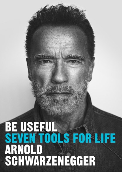 Be Useful, Arnold Schwarzenegger - Gebonden - 9781529146530