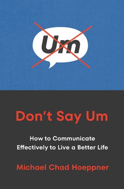 Don't Say Um, Michael Chad Hoeppner - Paperback - 9781529146974