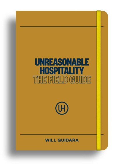 Unreasonable Hospitality: The Field Guide, Will Guidara - Paperback - 9781529147384