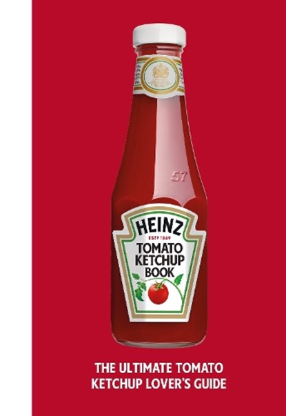 The Heinz Tomato Ketchup Book, H.J. Heinz Foods UK Limited - Gebonden - 9781529148725