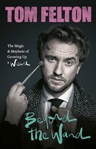 Beyond the Wand: | Tom Felton | 