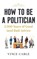 How to be a Politician, Vince Cable - Gebonden - 9781529149654